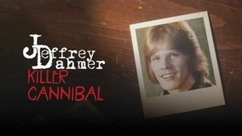 Jeffrey Dahmer: Killer Cannibal